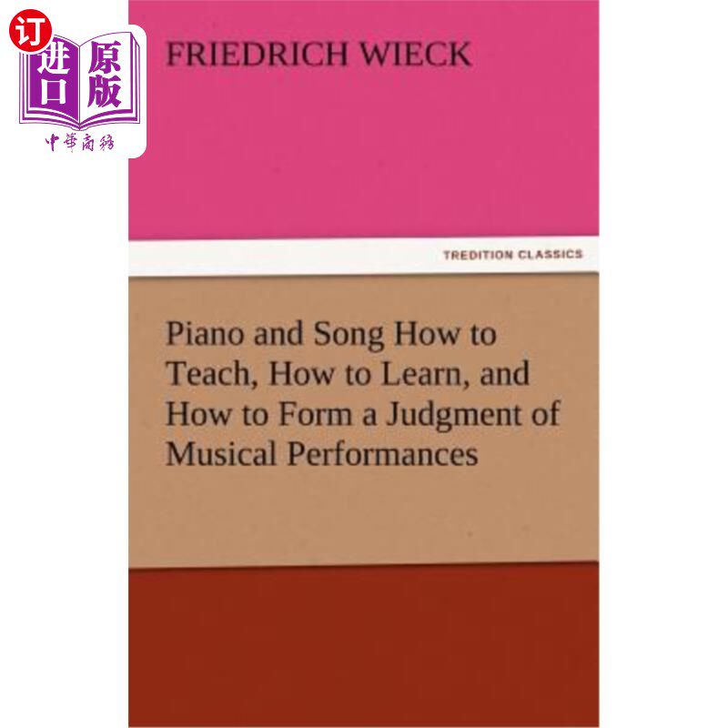 海外直订Piano and Song How to Teach, How to Learn, and How to Form a Judgment of Musical 《钢琴与歌曲如何教，如何学