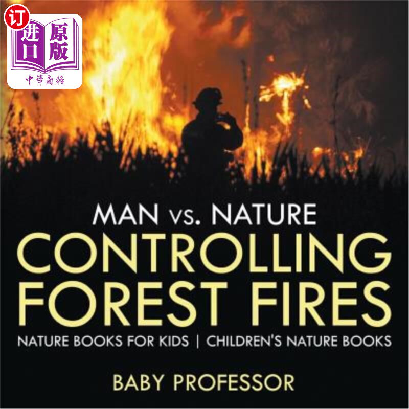 海外直订Man vs. Nature: Controlling Forest Fires - Nature Books for Kids Children's Natu 人与自然：控制森林火灾-儿