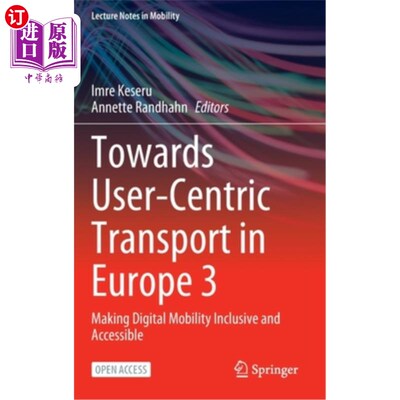 海外直订Towards User-Centric Transport in Europe 3: Making Digital Mobility Inclusive an 欧洲以用户为中心的交通3:使