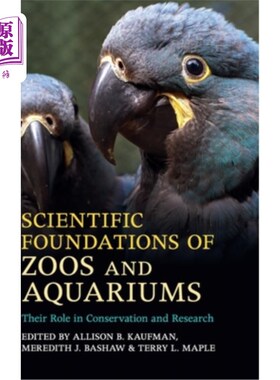 海外直订Scientific Foundations of Zoos and Aquariums 动物园和水族馆的科学基础：它们在保护和研究中的作用