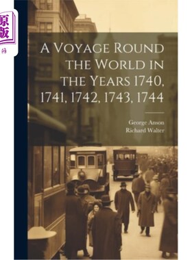 海外直订A Voyage Round the World in the Years 1740, 1741, 1742, 1743, 1744 [microform] 1740年、1741年、