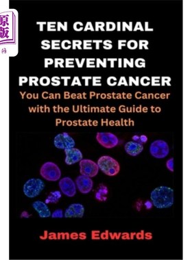 海外直订医药图书Ten Cardinal Secrets for Preventing Prostate Cancer: You Can Beat Prostate Cance 预防前列腺癌的十大