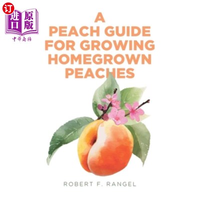 海外直订A Peach Guide For Growing Homegrown Peaches 种植本土桃子指南