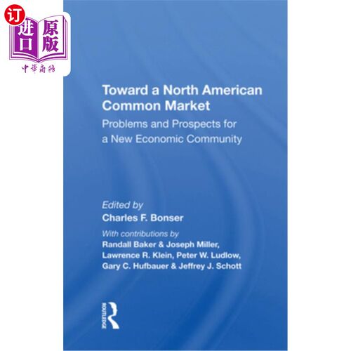 海外直订Toward a North American Common Market: Problems and Prospects for a New Economic 迈向北美共同市场:新经济共