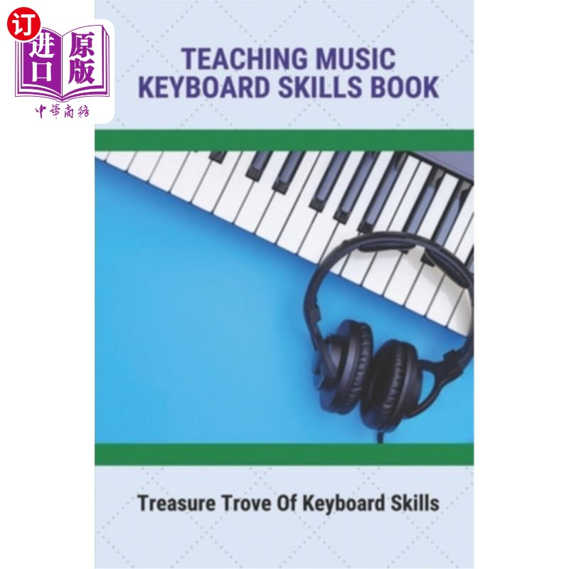 海外直订Teaching Music Keyboard Skills Book: Treasure Trove Of Keyboard Skills 教音乐键盘技能书:键盘技能宝库