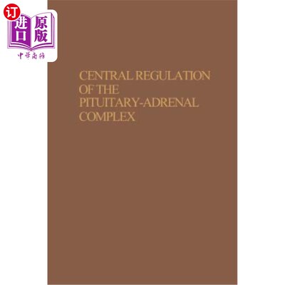 海外直订Central Regulation of the Pituitary-Adrenal Complex 垂体-肾上腺复合体的中枢调节