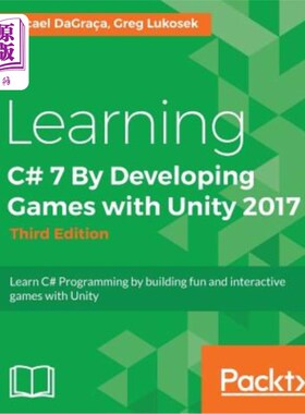 海外直订Learning C# 7 By Developing Games with Unity 2017 - Third Edition: Learn C# Prog 学习C 7，在201