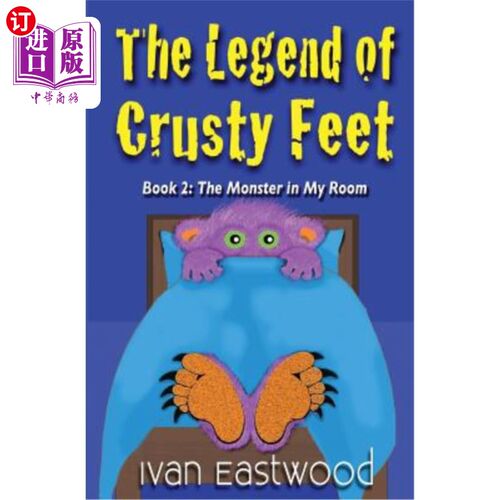 海外直订The Legend of Crusty Feet: The Monster in My Room 大脚的传说:我房间里的怪物