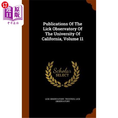 海外直订Publications of the Lick Observatory of the University of California, Volume 11 加利福尼亚大学利克天文台的