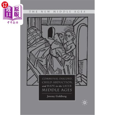 海外直订Communal Discord, Child Abduction, and Rape in the Later Middle Ages Communal Discord, Chil