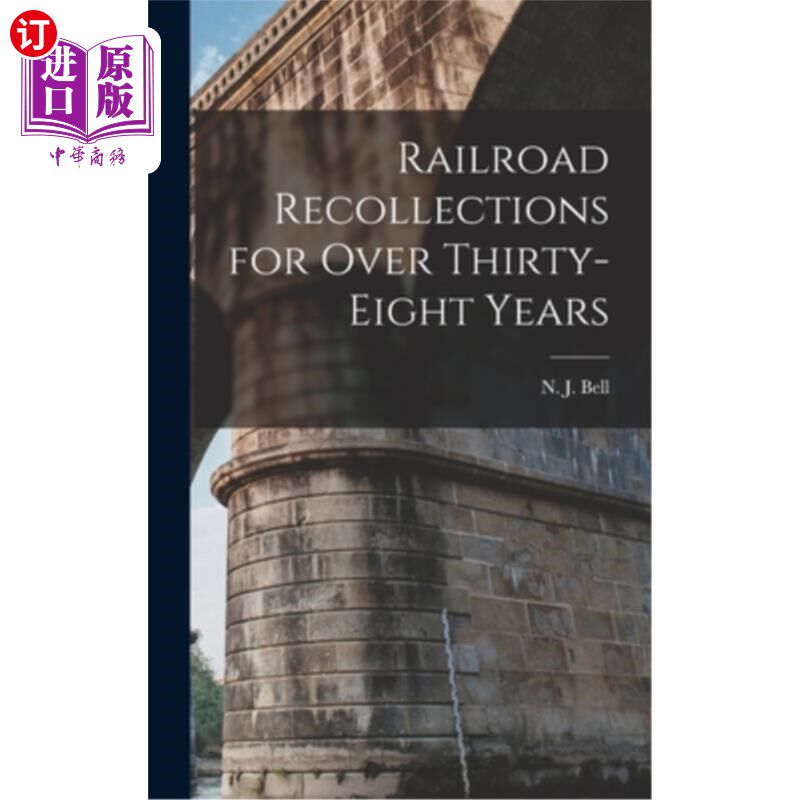 海外直订Railroad Recollections for Over Thirty-Eight Years 38多年的铁路回忆