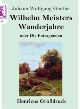 海外直订德语 Wilhelm Meisters Wanderjahre (Gro?druck): oder Die Entsagenden 德国工业大师竟然登场了