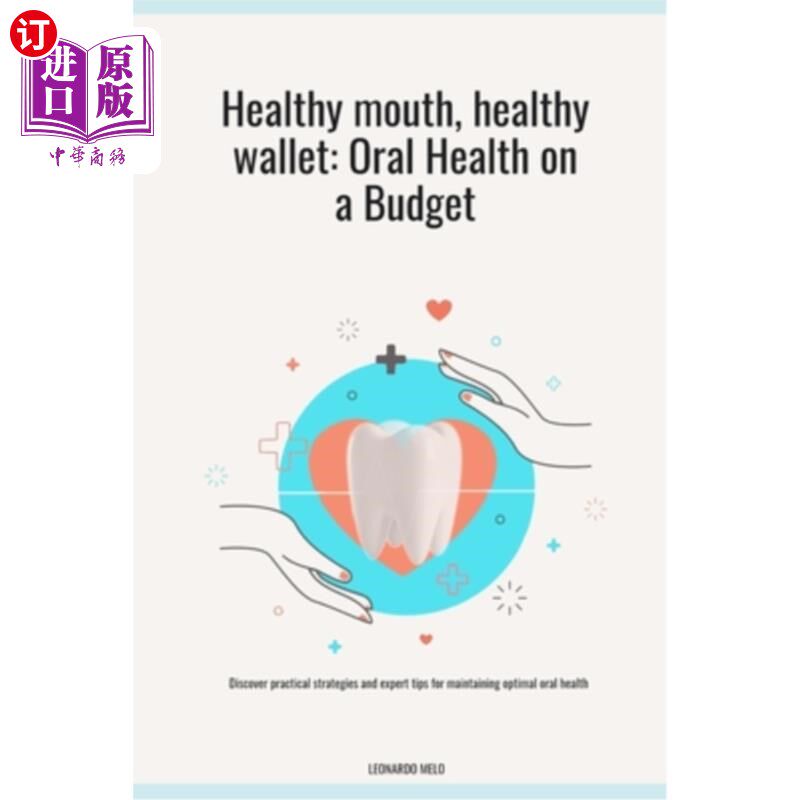 海外直订医药图书Healthy mouth, healthy wallet: Oral Health on a Budget 健康的口腔，健康的钱包：预算内的口腔健康