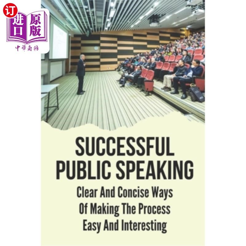 海外直订Successful Public Speaking: Clear And Concise Ways Of Making The Process Easy An 成功的演讲:让演讲过程变得