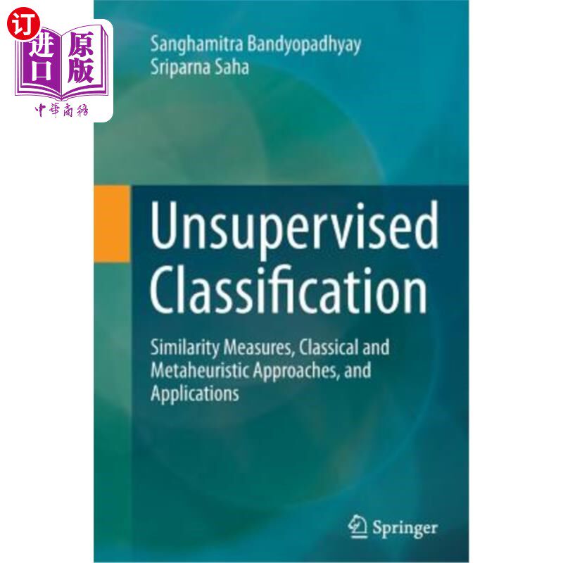 海外直订Unsupervised Classification: Similarity Measures, Classical and Metaheuristic Ap 无监督分类：相似性度量、经