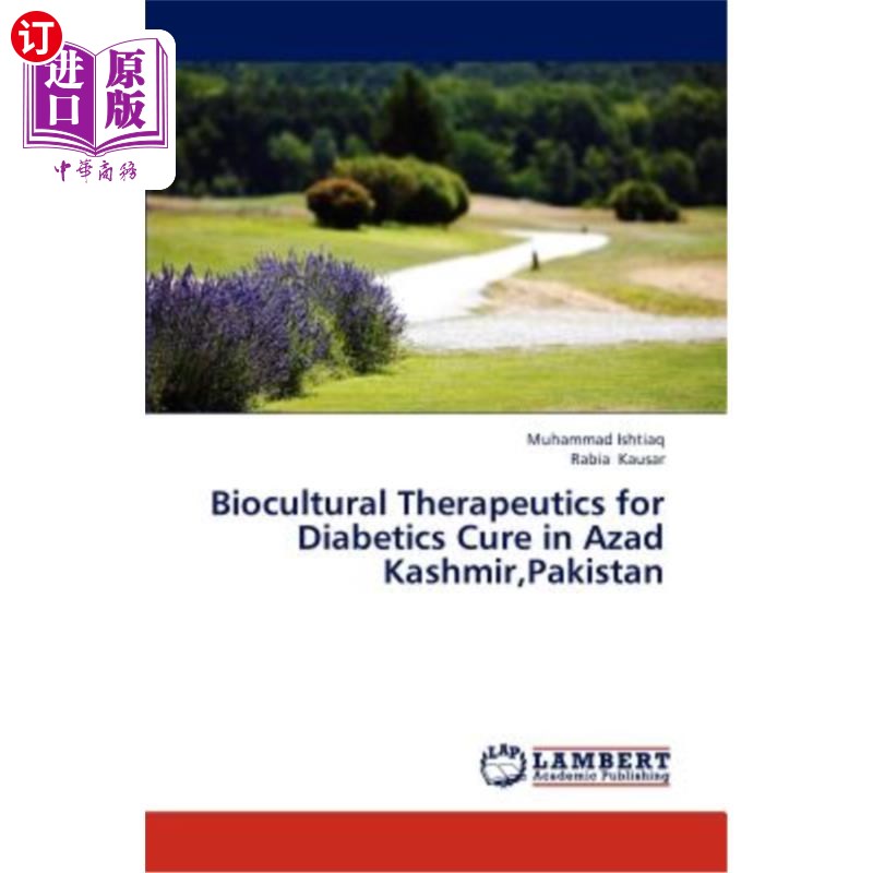 海外直订Biocultural Therapeutics for Diabetics Cure in Azad Kashmir, Pakistan巴基斯坦阿扎德克什米尔糖尿病治疗的生物文化