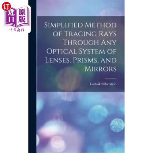 海外直订Simplified Method of Tracing Rays Through Any Optical System of Lenses, Prisms,  通过任何透镜、棱镜和镜子的