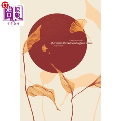 海外直订Of Crimson Threads and Saffron Leaves: A Myth Story Cycle 《深红线与藏红花叶:神话故事循环