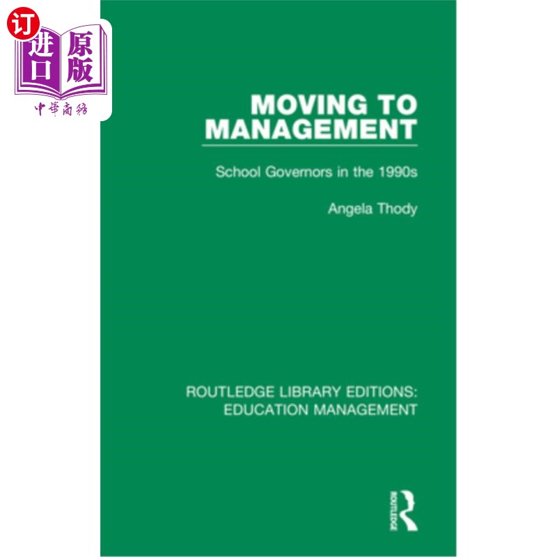 海外直订Moving to Management: School Governors in the 1990s 走向管理：20世纪90年代的学校管理者