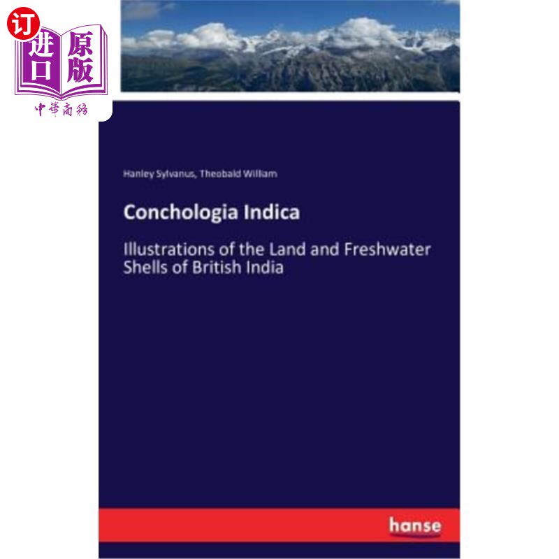 海外直订Conchologia Indica: Illustrations of the Land and Freshwater Shells of British I 印度海螺:英属印度陆地和淡