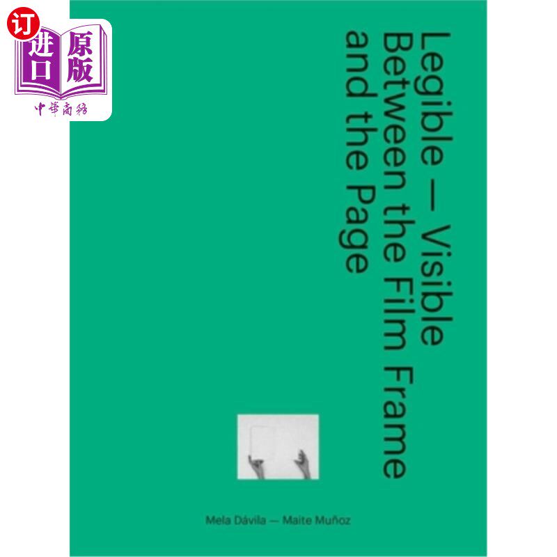 海外直订Legible - Visible: Between the Film Frame and the Page 易读-可见:在胶片框架和页面之间
