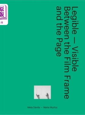 海外直订Legible - Visible: Between the Film Frame and the Page 易读-可见:在胶片框架和页面之间
