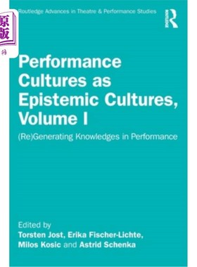 海外直订Performance Cultures as Epistemic Cultures, Volume I: (Re)Generating Knowledges  作为认知文化的表现文化，卷
