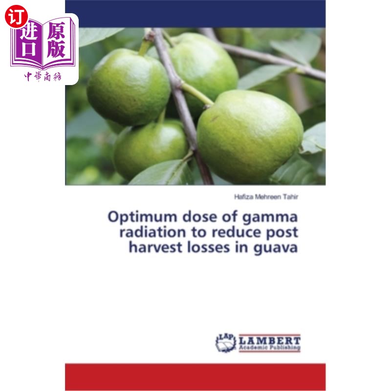 海外直订Optimum dose of gamma radiation to reduce post harvest losses in guava减少番石榴采后损失的伽玛辐射最佳剂量