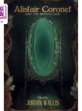 海外直订Alistair Coronet and the Woven Cage Alistair Coronet和编织笼子