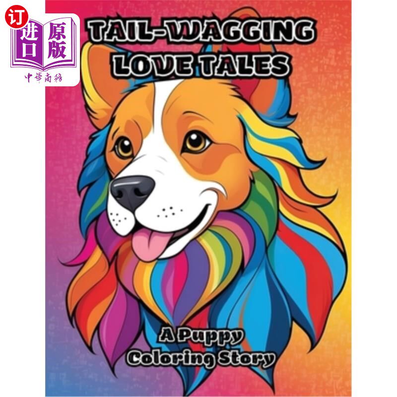 海外直订Tail-Wagging Love Tales: A Puppy Coloring Story 摇尾巴的爱情故事：小狗着色故事