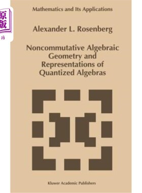 海外直订Noncommutative Algebraic Geometry and Representations of Quantized Algebras 非交换代数几何与量子化代数的表