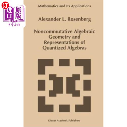海外直订Noncommutative Algebraic Geometry and Representations of Quantized Algebras 非交换代数几何与量子化代数的表