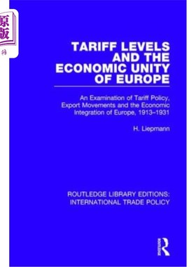 海外直订Tariff Levels and the Economic Unity of Europe: An Examination of Tariff Policy, 关税水平与欧洲经济统一:关
