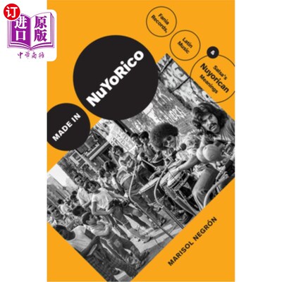 海外直订Made in Nuyorico: Fania Records, Latin Music, and Salsa's Nuyorican Meanings Nuyorico制造：Fan