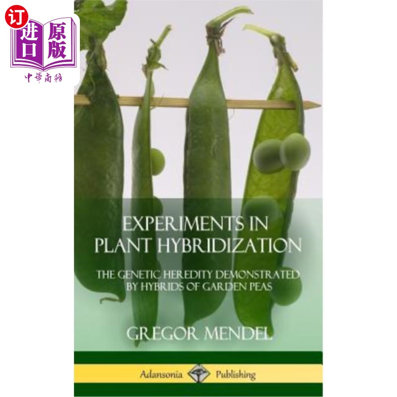 海外直订Experiments in Plant Hybridization: The Genetic Heredity Demonstrated by Hybrids 植物杂交试验:豌豆(精装)杂