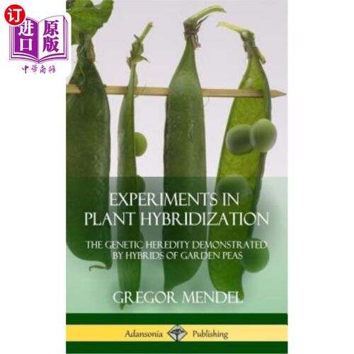 海外直订Experiments in Plant Hybridization: The Genetic Heredity Demonstrated by Hybrids 植物杂交试验:豌豆(精装)杂