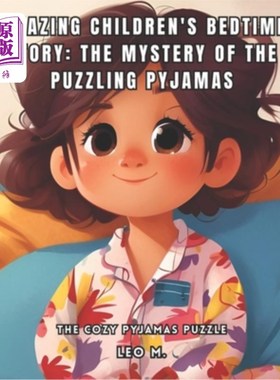 海外直订Amazing Children's Bedtime Story: The Mystery of the Puzzling Pyjamas: The Cozy  神奇的儿童睡前故事：令人费