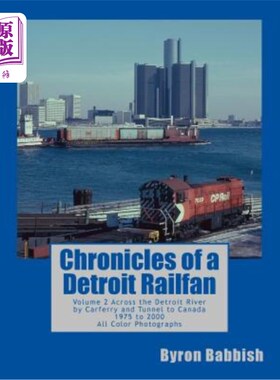 海外直订Chronicles of a Detroit Railfan: Volume 2, Across the Detroit River by Carferry  底特律铁路迷编年史：第二卷