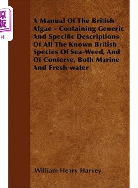 海外直订A Manual Of The British Algae - Containing Generic And Specific Descriptions Of  一本关于英国藻类的手册——