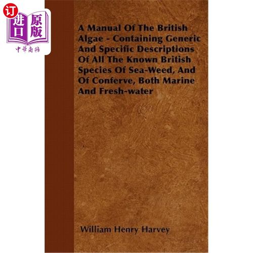 海外直订A Manual Of The British Algae - Containing Generic And Specific Descriptions Of  一本关于英国藻类的手册——