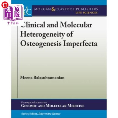 海外直订Clinical and Molecular Heterogeneity of Osteogenesis Imperfecta 成骨不全症的临床和分子异质性