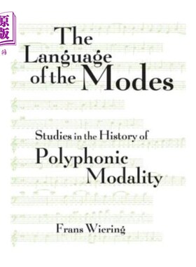 海外直订The Language of the Modes: Studies in the History of Polyphonic Modality 模式的语言：复调情态史研究
