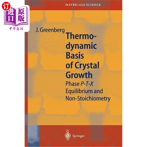海外直订Thermodynamic Basis of Crystal Growth: P-T-X Phase Equilibrium and Non-Stoichiom 晶体生长的热力学基础