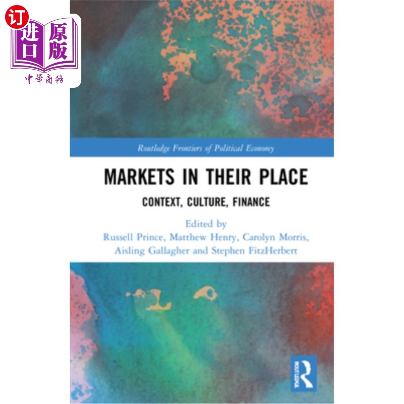 海外直订Markets in Their Place: Context, Culture, Finance 市场在他们的地方:环境,文化,金融