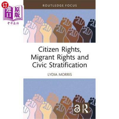 海外直订Citizen Rights, Migrant Rights and Civic Stratification 公民权利、移民权利与公民分层