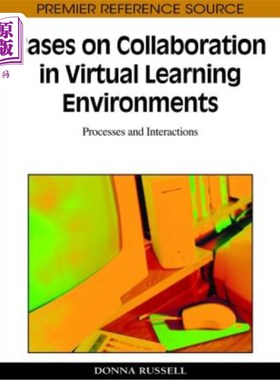 海外直订Cases on Collaboration in Virtual Learning Environments: Processes and Interacti 虚拟学习环境中的协作案例：