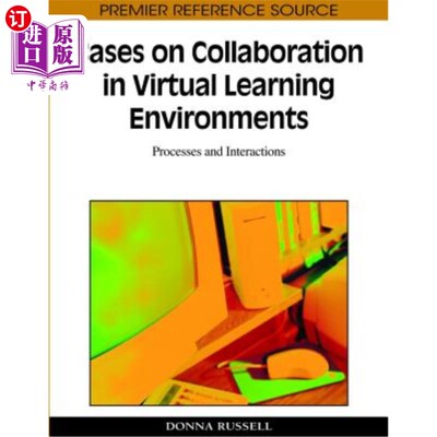 海外直订Cases on Collaboration in Virtual Learning Environments: Processes and Interacti 虚拟学习环境中的协作案例：
