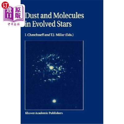 海外直订Dust and Molecules in Evolved Stars: Proceedings of an International Workshop He 恒星演化中的尘埃和分子:199