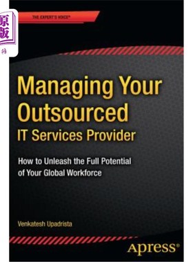 海外直订Managing Your Outsourced It Services Provider: How to Unleash the Full Potential 管理外包It服务提供商:如何