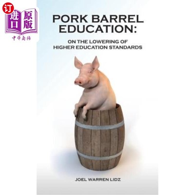 海外直订Pork Barrel Education: On the Lowering of Higher Education Standards 猪肉桶教育:论高等教育标准的降低